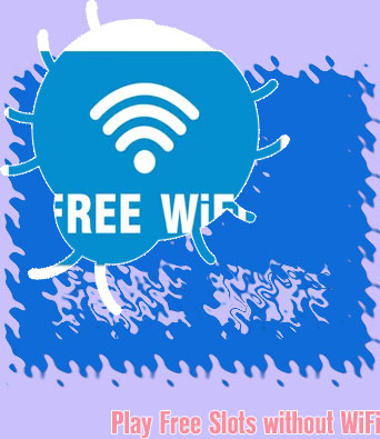 Free slots without wifi