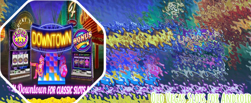 Old vegas slots free
